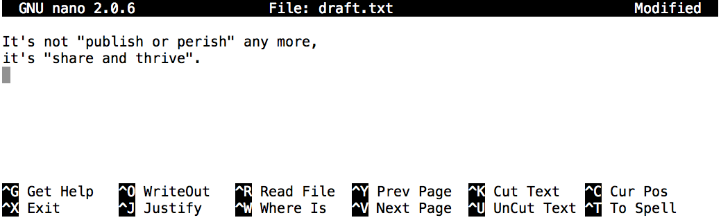 screenshot of nano text editor in
  action with the text `It's not publish or perish any more, it's share and thrive`